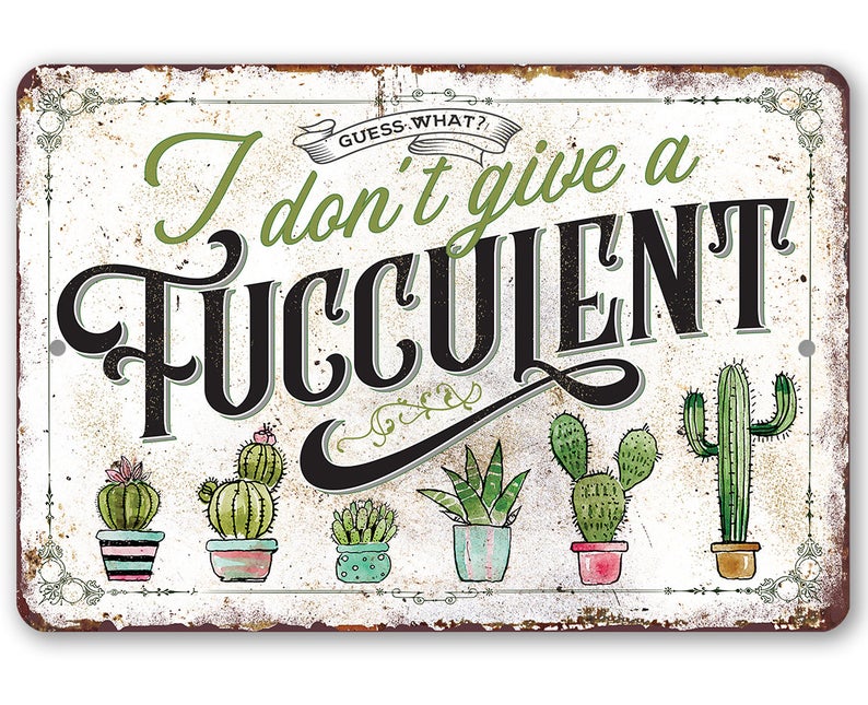 I Don't Give A Fucculent Garden Sign | Funny Garden Sign